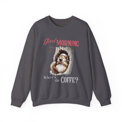 Good Morning Coffee Squirrel Crewneck Sweatshirt - Cozy, Cute, and Coffee-Ready!