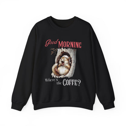 Good Morning Coffee Squirrel Crewneck Sweatshirt - Cozy, Cute, and Coffee-Ready!