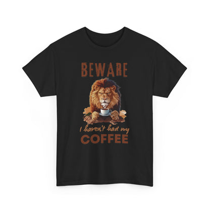 Grumpy Lion ‘Beware, I Haven’t Had My Coffee’ Unisex Cotton Tee – Cozy & Fiercely Fun!